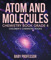 Atom and Molecules - Chemistry Book Grade 4 Children's Chemistry Books