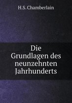 Die Grundlagen des neunzehnten Jahrhunderts