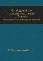 Catalogue of the coleopterous insects of Madeira in the collection of the British museum