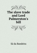 The slave trade and Lord Palmerston's bill