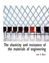 The Elasticity and Resistance of the Materials of Engineering