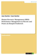 Human Resource Management (HRM) Performance Management in Theorie und Praxis am Beispiel Frankreich
