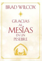 Gracias al Mesías en un pesebre (Because of the Messiah in the Manger - Spanish)