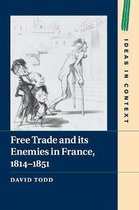 Ideas in ContextSeries Number 112- Free Trade and its Enemies in France, 1814–1851