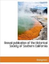 Annual Publication of the Historical Society of Southern California