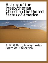 Histroy of the Presbytherian Church in the United States of America.