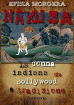 Nakusa: la donna indiana tra Bollywood e tradizione