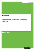 Virtualization for Reliable Embedded Systems