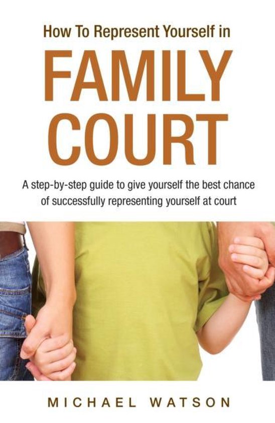 How To Represent Yourself in Family Court Michael Watson How To Represent Yourself in Family Court Michael Watson