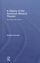 A History of the American Musical Theatre