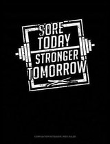 Sore Today Stronger Tomorrow: Composition Notebook