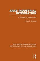 Routledge Library Editions: The Economy of the Middle East- Arab Industrial Integration