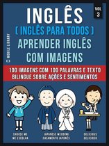 Foreign Language Learning Guides - Inglês ( Inglês Para Todos ) Aprender Inglês Com Imagens (Vol 3)