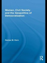 Routledge Advances in Feminist Studies and Intersectionality - Women, Civil Society and the Geopolitics of Democratization