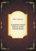 A popular school history of the United States
