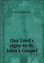 Our Lord's signs in St. John's Gospel