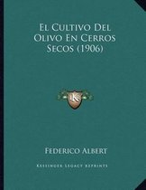 El Cultivo del Olivo En Cerros Secos (1906)