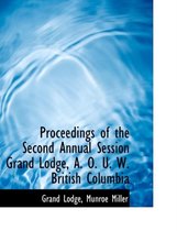 Proceedings of the Second Annual Session Grand Lodge, A. O. U. W. British Columbia