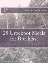 25 Crockpot Meals for Breakfast