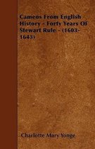 Cameos From English History - Forty Years Of Stewart Rule - (1603-1643)