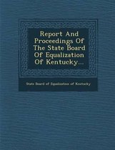 Report and Proceedings of the State Board of Equalization of Kentucky...