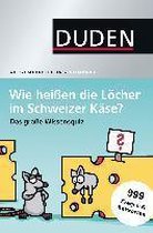 Wie heißen die Löcher im Schweizer Käse?