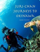 Juri-chan Journeys to Okinawa: World Adventure Series Book 2