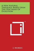 A New Natural Theology Based Upon the Doctrine of Evolution