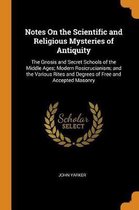 Notes on the Scientific and Religious Mysteries of Antiquity