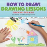 How to Draw! Drawing Lessons - Drawing for Kids - Children's Craft & Hobby Books