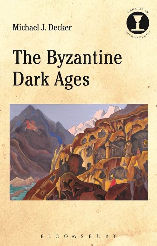 Debates in Archaeology - The Byzantine Dark Ages - cover