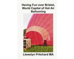 Having Fun over Bristol, World Capital of Hot Air Ballooning