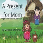 A Present for Mom Digital Graphics Version