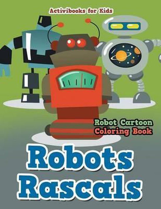 Little Rascals Robot Invisible Rays Robots Rascals, Activibooks For Kids | 9781683217138 | Boeken | bol