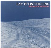 Lay It On The Line - The Black Museum (CD)