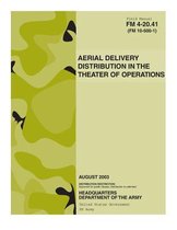 Field Manual FM 4-20.41 (FM 10-500-1) Aerial Delivery Distribution in The Theater of Operations August 2003 US Army