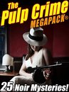Omslag The Pulp Crime MEGAPACK®: 25 Noir Mysteries