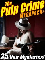 The Pulp Crime MEGAPACK®: 25 Noir Mysteries
