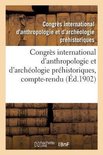 Congr s International d'Anthropologie Et d'Arch ologie Pr historiques, 12e Session