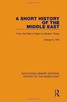 Routledge Library Editions: History of the Middle East-A Short History of the Middle East