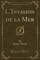 L'Invasion de la Mer (Classic Reprint)