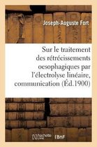 Sur Le Traitement Des R�tr�cissements Oesophagiques Par l'�lectrolyse Lin�aire, Communication