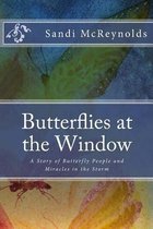 Miracles in the Storm- Butterflies at the Window