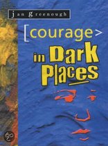 Courage In Dark Places
