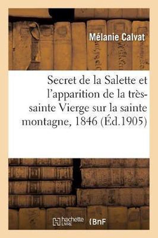 Le Secret de la Salette Et l'Apparition de la TrèsSainte Vierge Sur La Sainte... bol