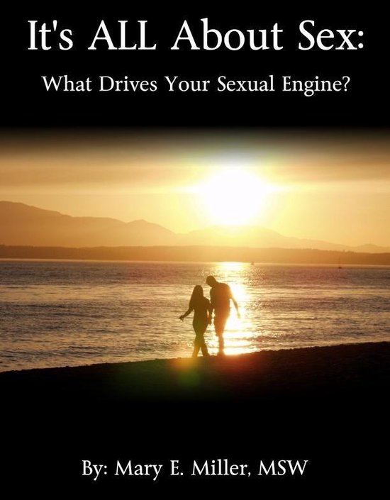 It's All About Sex: What Drives Your Sexual Engine? - cover