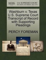 Washburn V. Texas U.S. Supreme Court Transcript of Record with Supporting Pleadings