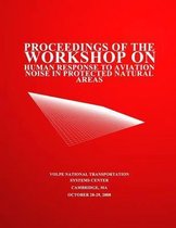 Proceedings of the Workshop on Human Response to Aviation Noise in Protected Natural Areas