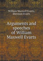 Arguments and speeches of William Maxwell Evarts
