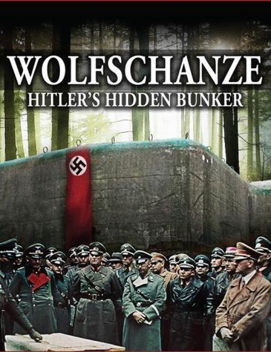 Cover van de film 'Wolfschanze - Hitler's Hidden Bunker'